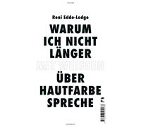 Reni Eddo-Lodge An Warum ich nicht länger mit Weißen über Hautfar (Tapa blanda)