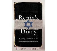 Renia’s Diary: A Young Girl’s Life in the Shadow of the Holocaust