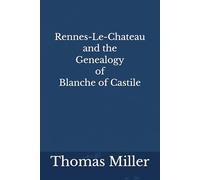 Rennes-Le-Chateau and the Genealogy of Blanche of Castile
