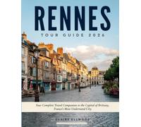 Rennes Tour Guide 2026: Your complete travel companion to the capital of Brittany, France most underrated city