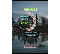 RENNES TRAVEL GUIDE 2026: Brittany’s Capital, Medieval Streets & Modern Vibe (Pathfinders Travel Guides)