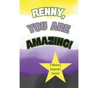 Renny, You Are Amazing! A Memory Keepsake Journal: Questions To Tell Life Stories, Gender Neutral Gift For A Non-Binary Parent