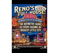 Reno’s Full House:: The Definitive Guide to Every Casino in the Biggest Little City