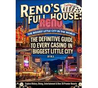 Reno’s Full House:: The Definitive Guide to Every Casino in the Biggest Little City