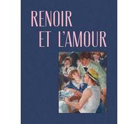 Renoir et l'amour: Une modernité heureuse (1865-1885)