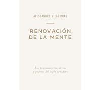 Renovación de la mente: Los pensamientos, deseos y poderes del siglo venidero