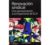 Renovación sindical: Una aproximación a la trayectoria de ELA (ORREAGA)