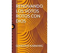 RENOVANDO LOS VOTOS ROTOS CON DIOS