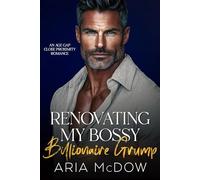 Renovating My Bossy Billionaire Grump: An Opposites Attract, Age-Gap, Surprise Pregnancy Romance (Grumpy Billionaires in Love)