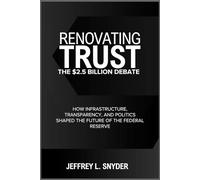 Renovating Trust: The $2.5 Billion Debate: How Infrastructure, Transparency, and Politics Shaped the Future of the Federal Reserve