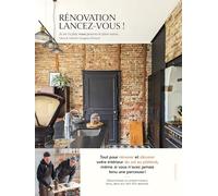 Rénovation, lancez-vous !: Si on l'a fait, vous pouvez le faire aussi...