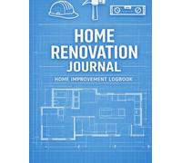 Renovation Project Journal: Room-by-Room Home Improvement Logbook