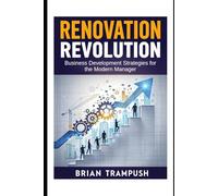 Renovation Revolution: Business Development Strategies for the Modern Manager