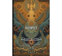 RENPET: El Tapiz del Tiempo entre Magia, Deseo y Eterno Renacer de Egipto
