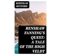 Renshaw Fannings Quest: A Tale Of The High Veldt (ebook)