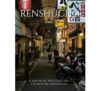Renshucho: Cahier de pratique de l’écriture japonaise - Hiragana, Katakana et Kanji - Osaka: 200 pages de pratique