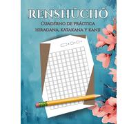 Renshucho: Cuaderno de práctica de escritura japonesa - Kanji, hiragana, katakana y preparación JLPT: 122 páginas libres para practicar - Estilo Sakubun - Edición Primaveral 1
