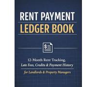Rent Payment Ledger Book: 12-Month Rent Tracking, Late Fees, Credits & Payment History for Landlords and Property Managers