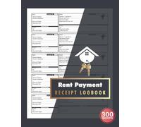 Rent Payment Receipt Logbook: House Rental Income Organizer for Property Managers, Realtors & Landlords | 300 Receipts, 120 Single-Sided Pages