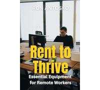 Rent to Thrive: Essential Equipment for Remote Workers