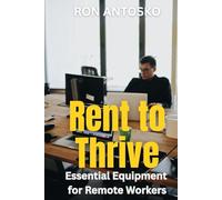 Rent to Thrive: Essential Equipment for Remote Workers
