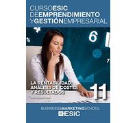 Rentabilidad,La: Análisis de costes y resultados: 11 (Curso ESIC de emprendimiento y gestión empresarial. ABC)