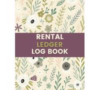 Rental Ledger Log Book (8.5 x 11 Inches): Floral Designed Notebook - Daily, Weekly & Monthly Rent Tracking Record for Landlords, Tenants & Property Managers - Organized Payment & Balance Log
