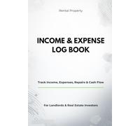 Rental Property Income & Expense Log Book: Track Rental Income, Expenses, Repairs & Cash Flow | Simple Record Keeper for Landlords & Real Estate ... & Annual Property Tracker for Tax Filing