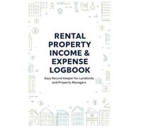 Rental Property Income & Expense Logbook: Easy Record Keeper for Landlords and Property Managers