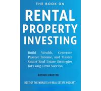 RENTAL PROPERTY INVESTING: Build Wealth, Generate Passive Income, and Master Smart Real Estate Strategies for Long-Term Success