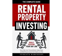 Rental Property Investing While Keeping Your Day Job: How to Buy Cash-Flowing Rentals, Analyze Deals, and Build Passive Income One Property at a Time