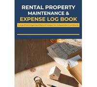 Rental Property Maintenance & Expense Log Book: Large Print Organized Record Keeper for Independent Landlords | Track Repairs, Tenants, Income & ... Managers (The Organized Landlord Collection)
