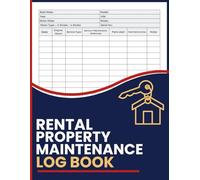 Rental Property Maintenance Log Book: Repair Actions, Material Costs, Service Dates, and Property Notes for Rental Units