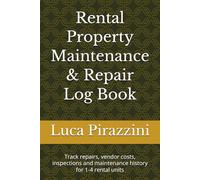 Rental Property Maintenance & Repair Log Book: Track repairs, vendor costs, inspections and maintenance history for 1-4 rental units