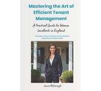 Rental Property Management: Mastering the Art of Efficient Tenant Management: A Practical Guide for Women Landlords in England (Business Books)