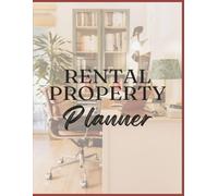 Rental Property Planner: A Comprehensive Log Journal for Landlords, Property Managers & Investors