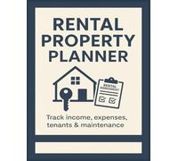 Rental Property Planner: Track Income, Expenses, Tenants, and Maintenance for Effective Property Management