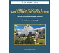 Rental Property Tax & Expense Organizer: Landlord Expense Log Book and Vacation Rental Income Tracker. Tax Record Book and Financial Ledger for Airbnb and Property Management.