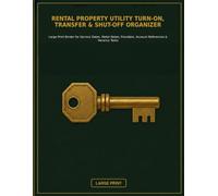 Rental Property Utility Turn-On, Transfer & Shut-Off Organizer: Large Print Binder for Service Dates, Meter Notes, Providers, Account References & Vacancy Tasks