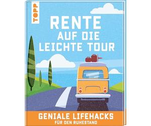 Rente auf die leichte Tour. Geniale Lifehacks für den Ruhestand.