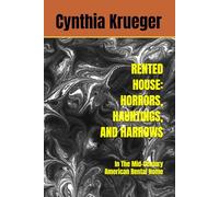 RENTED HOUSE: HORRORS, HAUNTINGS, AND HARROWS: In The Mid-Century American Rental Home