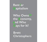 Rentier Capitalism: Who Owns the Economy, and Who Pays for It?