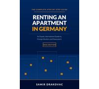 Renting an Apartment in Germany: The Complete Step-by-Step Guide to Finding and Securing Housing in Germany (2026 Edition) (Germany Survival Guide)