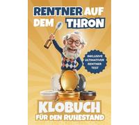 Rentner auf dem Thron: Das lustige Klobuch zum Renteneintritt. Geschichten, Rätsel & Witze inkl. ultimativem Rentner-Test | Das ideale Ruhestand Geschenk für Mann und Frau