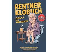 Rentner Klobuch - Endlich Zeit für nichts!: Das große lustige Ruhestandsbuch mit Rätseln, Tests & Rentner-Urkunde zum Ausschneiden - das perfekte Geschenk zur Rente
