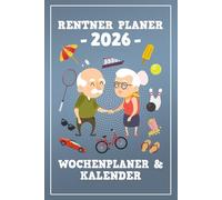 Rentner Planer 2026: Planer für Rentner mit Wochenansicht / Terminplaner und Rentnerkalender / Oma und Opa Geschenkbuch / Letzter Arbeitstag Geschenk / Must Have Rente / Gadgets für Senioren