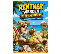 RENTNER WERDEN FÜR ANFÄNGER - Mein erstes Jahr als Rentner