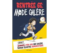 Rentrée 6e: Mode Galère: Livre illustré avec humour pour garçon de 9, 10, 11, 12 ans, du CM2 à la 6ème, idée cadeau entrée au collège - Tome 1