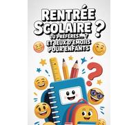 Rentrée Scolaire - Tu Préfères... ? et Jeux d'Émojis pour Enfants: Moments de rire, développement de la logique et exploration éducative avec des défis uniques et adaptés aux enfants