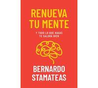Renueva Tu Mente: Y Todo Lo Que Hagas Te Saldr Bien